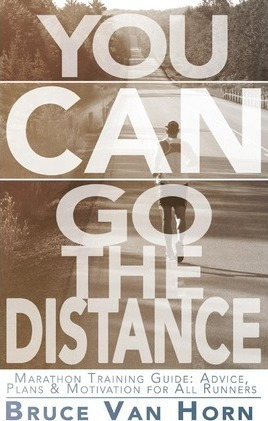 You Can Go The Distance! Marathon Training Guide - Bruce ...