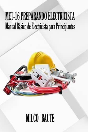 Met-16 Preparando Electricistas Manual Basico De..., De Baute, Milco. Editorial Independently Published En Español