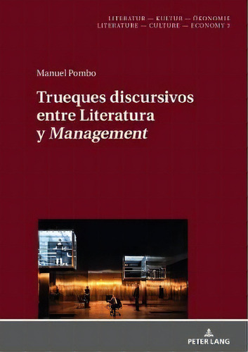 Trueques Discursivos Entre Literatura Y Management, De Manuel Pombo. Editorial Peter Lang Ag, Tapa Dura En Español