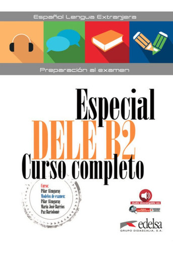 Especial DELE B2 curso completo - libro del alumno, de Alzugaray Zaragüeta, Pilar. Editorial Edelsa Grupo Didascalia, tapa blanda en español