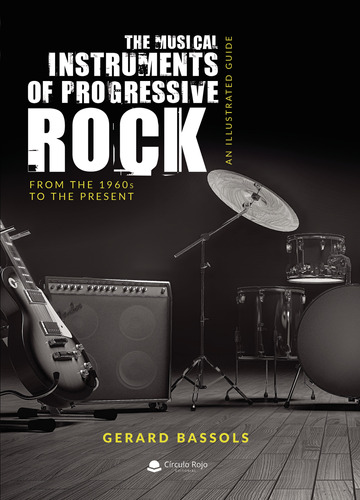 The Musical Instruments Of Progressive Rock (libro Original)