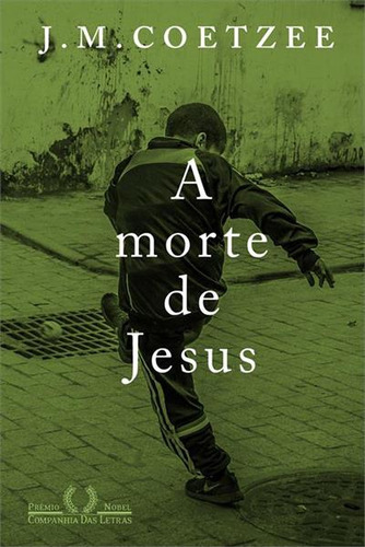 A Morte De Jesus - 1ªed.(2023), De J. M. Coetzee., Vol. 3. Editora Companhia Das Letras, Capa Mole, Edição 1 Em Português, 2023