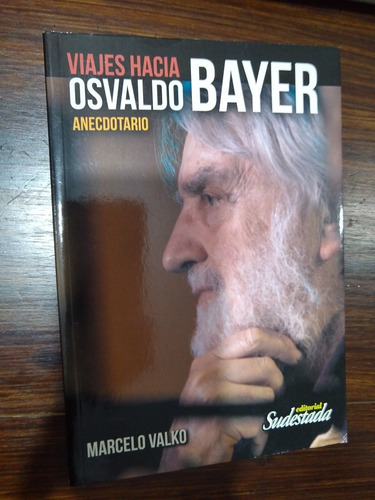 Viajes Hacia Osvaldo Bayer Marcelo Valko Sudestada