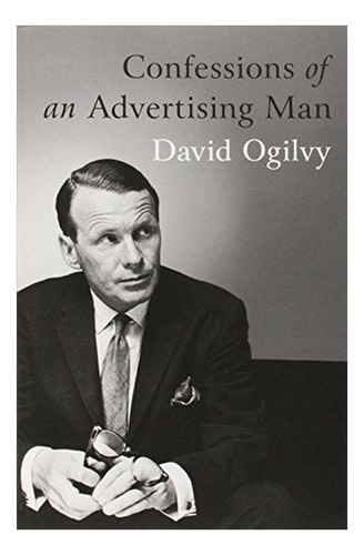 Confessions Of An Advertising Man - David Ogilvy. Eb01