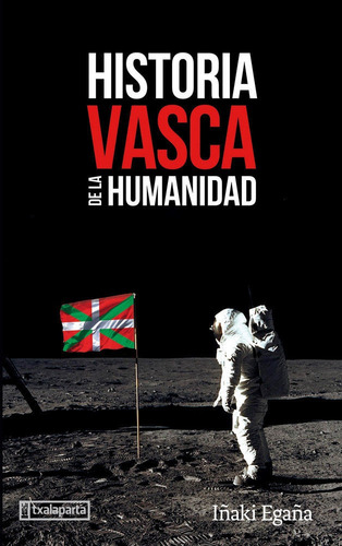 Historia Vasca De La Humanidad, De Egaña Sevilla, Iñaki., Vol. 1. Editorial Txalaparta, S.l., Tapa Blanda En Español
