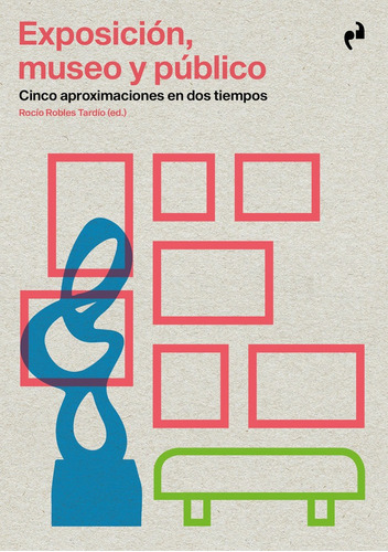 Exposicion, Museo Y Publico, De Robles Tardio, Rocio. Editorial Ediciones Asimetricas,s.l, Tapa Blanda En Español