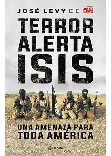 Terror Alerta Isis, De Levy, Jose. Editorial Planeta, Tapa Blanda, Edición Rustica En Español