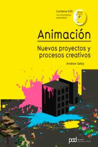 Animación: Nuevos Proyectos Y Procesos Creativos - P, De Andrew Selby. Editorial Parramon En Español