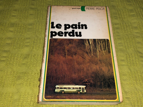 Le Pain Perdu - Pierre Pelot - Éditions G. P. 