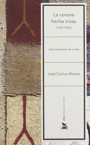 Corona Hecha Trizas (1930-1960), La, De Mainer, José-carlos. Editorial Crítica, Tapa Blanda, Edición 1 En Español