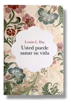 Comprar Usted Puede Sanar Su Vida (louise L. Hay) 