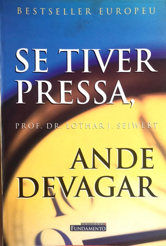 Se Estiver Pressa Ande Devagar - Lothar J. Seiwert