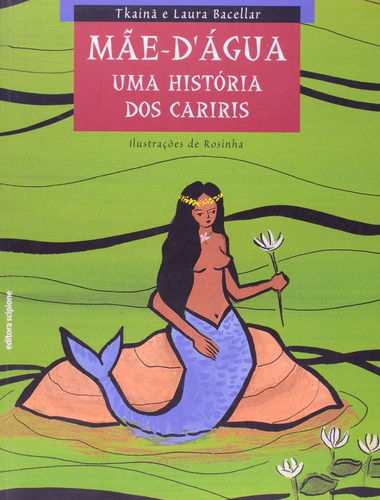 Mãe-d'água. Uma História Dos Cariris - Coleção Do Arco-da-velha, De Tkainã. Editora Scipione Em Português