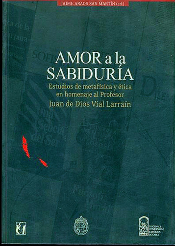 Amor A La Sabiduria Estudios D Metafisica Etica Jaime Araos