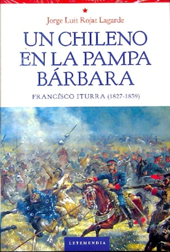 Un Chileno En La Pampa Barbara Francisco 1827 - 1859 - Rojas