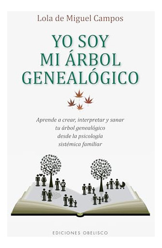 Libro Yo Soy Mi Árbol Genealógico De Miguel Campos Lola De O