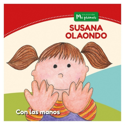 Libro Colec. Mi Primer - Con Las Manos /susana Olaondo