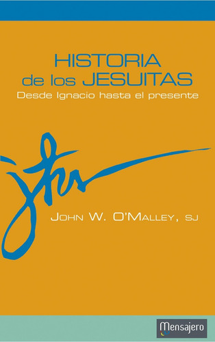 Historia De Los Jesuitas Desde Ignacio Hasta El Presente 