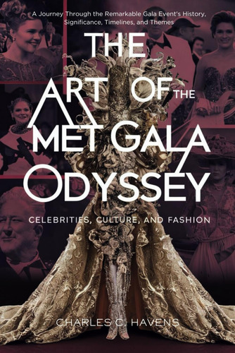 Libro: The Art Of The Met Gala Odyssey: Celebrities, Culture