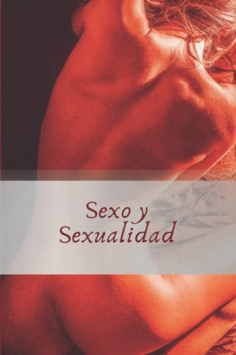 Sexo Y Sexualidad: Estas Listo ? Todo Sobre El Sexo Aprende