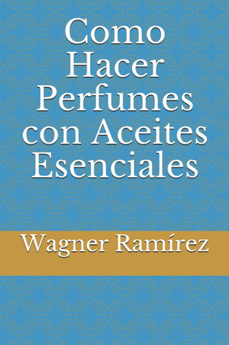 Libro: Como Hacer Perfumes Con Aceites Esenciales (spanish