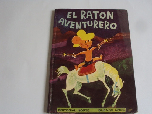 Antiguo Libro El Raton Aventurero Editorial Norte 1964