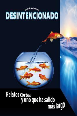 Libro Desintencionado: : Relatos Cortos Y Uno Que Ha Sali...