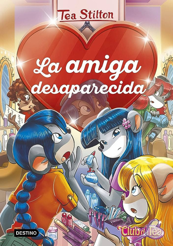 Detectives Del Corazón 4: La Amiga Desaparecida - Tea Stilto