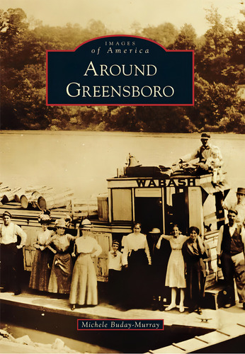 Around Greensboro (images Of America), De Buday-murray, Michele. Editorial Arcadia Publishing, Tapa Blanda En Inglés