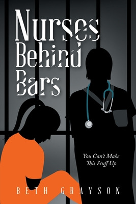 Libro Nurses Behind Bars: You Can't Make This Stuff Up - ...