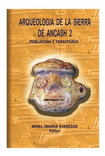 Libro: Arqueología Sierra Ancash 2 (spanish Edition)