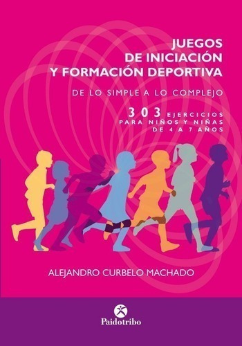 Libro - Juegos De Iniciacion Y Formacion Deportiva - Curbelo