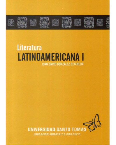 Literatura latinoamericana I: Literatura latinoamericana I, de Juan David González Betancur. Serie 9586315524, vol. 1. Editorial U. Santo Tomás, tapa blanda, edición 2009 en español, 2009