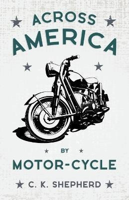 Libro Across America By Motor-cycle - C. K. Shepherd