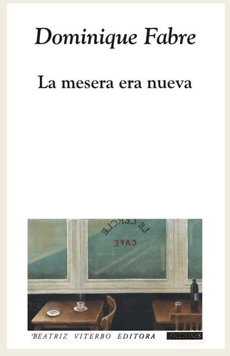 Libro La Mesera Era Nueva. (novela.) - Dominique Fabre