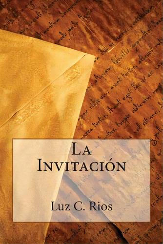 La Invitaciãâ³n, De Rios, Luz Celenia. Editorial Createspace, Tapa Blanda En Español