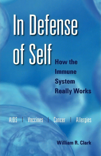 In Defense Of Self : How The Immune System Really Works, De William R. Clark. Editorial Oxford University Press Inc, Tapa Blanda En Inglés