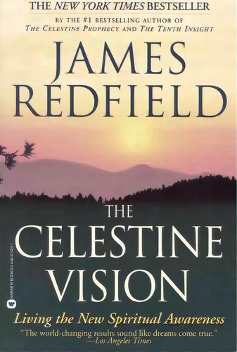 The Celestine Vision : Living The New Spiritual Awareness, De James Redfield. Editorial Time Warner Trade Publishing, Tapa Blanda En Inglés