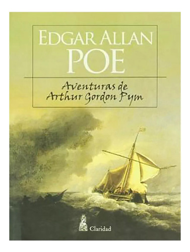 Aventuras De Arthur Gordon Pym - Allan Poe - Claridad - #d