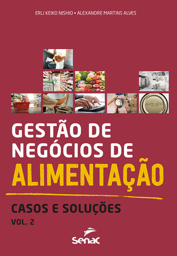 Gestão De Negócios De Alimentação Vol. 2, De Erli Keiko Nishio. Editora Senac Sao Paulo, Capa Mole Em Português