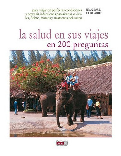 La Salud En Sus Viajes En 200 Preguntas Jean Paul Ehrhardt