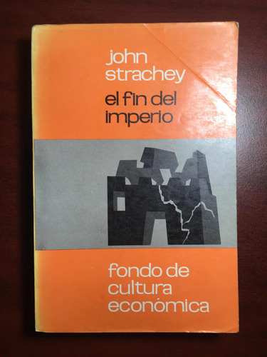 El Fin Del Imperio. John Strachey. Fce.