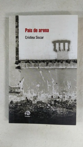 PAIS DE ARENA, de SISCAR, CRISTINA. Serie N/a, vol. Volumen Unico. Editorial PARADISO, tapa blanda, edición 1 en español