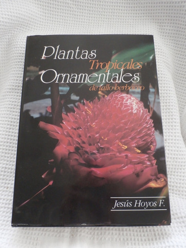  Plantas Tropicales Ornamentales. Jesus Hoyos