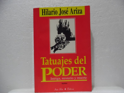Tatuajes De Poder / Hilario Josè Ariza / Soto 