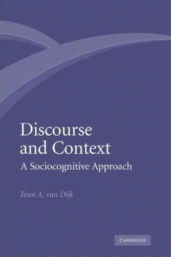 Discourse And Context, De Teun A. Van Dijk. Editorial Cambridge University Press, Tapa Blanda En Inglés