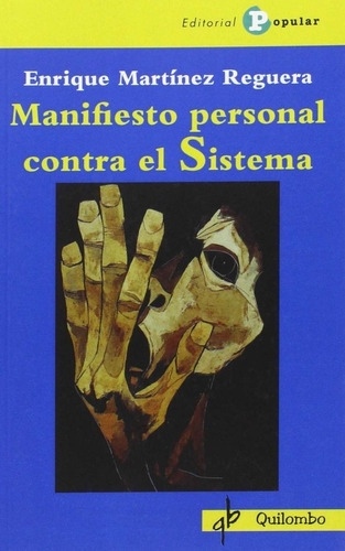 Manifiesto personal contra el Sistema, de Martinez Reguera, Enrique. Editorial Popular, tapa blanda en español