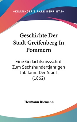 Libro Geschichte Der Stadt Greifenberg In Pommern: Eine G...