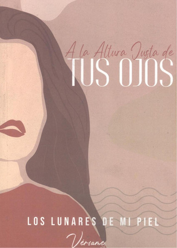 Libro: A La Altura Justa De Tus Ojos. Versame. Group Edition