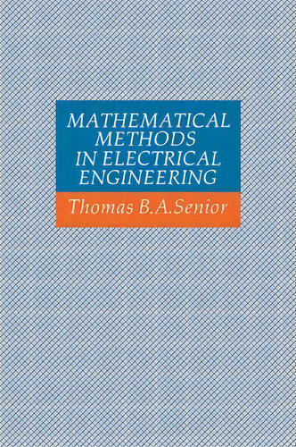 Mathematical Methods In Electrical Engineering, De Thomas B. A. Senior. Editorial Cambridge University Press, Tapa Blanda En Inglés